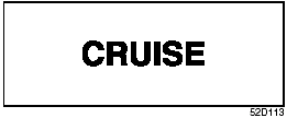 When you push the “ON/OFF” switch, the system is on and a “CRUISE” indicator